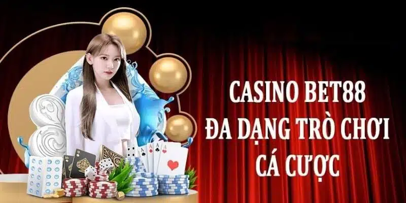 Casino BET88 phục vụ đa dạng sản phẩm